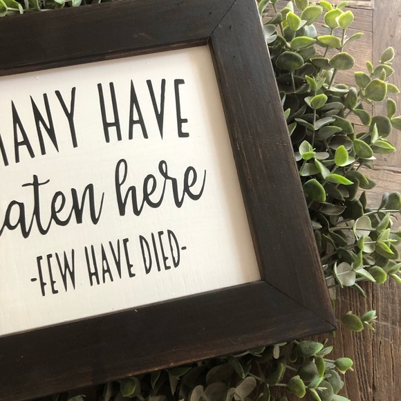 Many Have Eaten Here Few Have Died Kitchen Sign - Picture 4 of 5